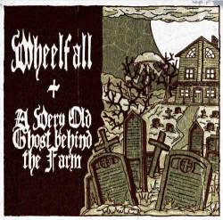 A Very Old Ghost Behind The Farm : Wheelfall - A Very Old Ghost Behind The Farm